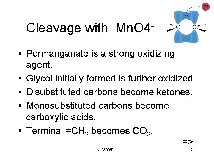 Cleavage with Mn. O 4 • Permanganate is a strong oxidizing agent. • Glycol