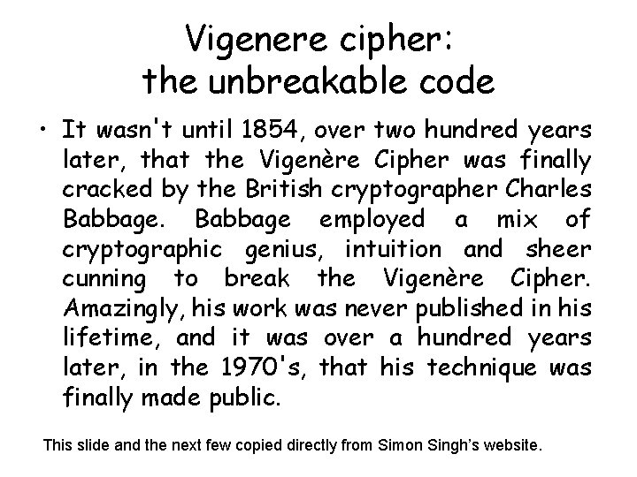 Vigenere cipher: the unbreakable code • It wasn't until 1854, over two hundred years