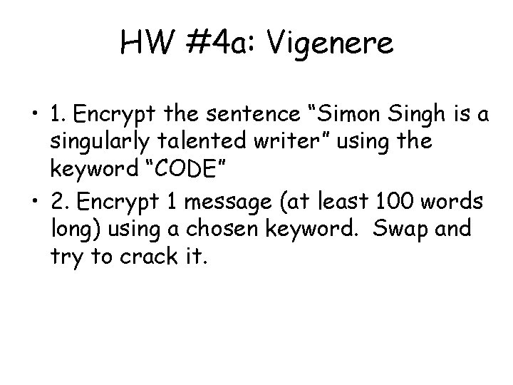 HW #4 a: Vigenere • 1. Encrypt the sentence “Simon Singh is a singularly