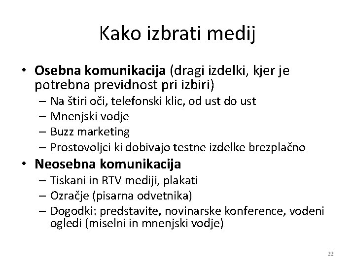 Kako izbrati medij • Osebna komunikacija (dragi izdelki, kjer je potrebna previdnost pri izbiri)