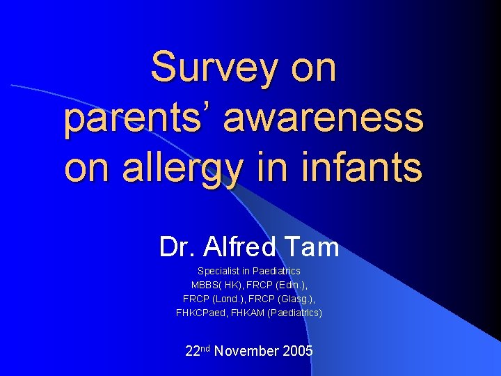 Survey on parents’ awareness on allergy in infants Dr. Alfred Tam Specialist in Paediatrics
