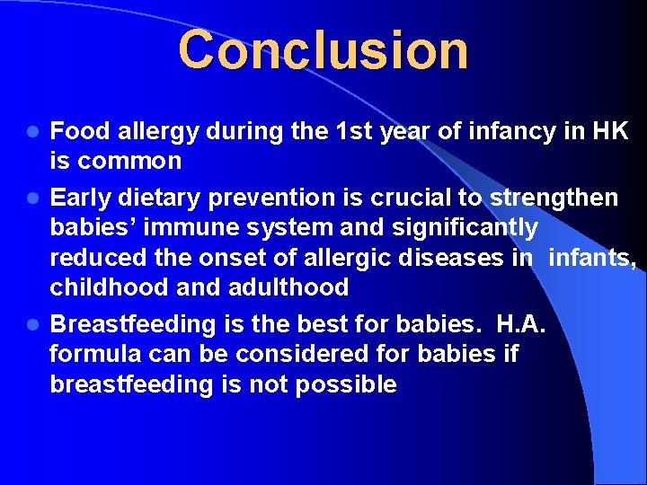 Conclusion Food allergy during the 1 st year of infancy in HK is common