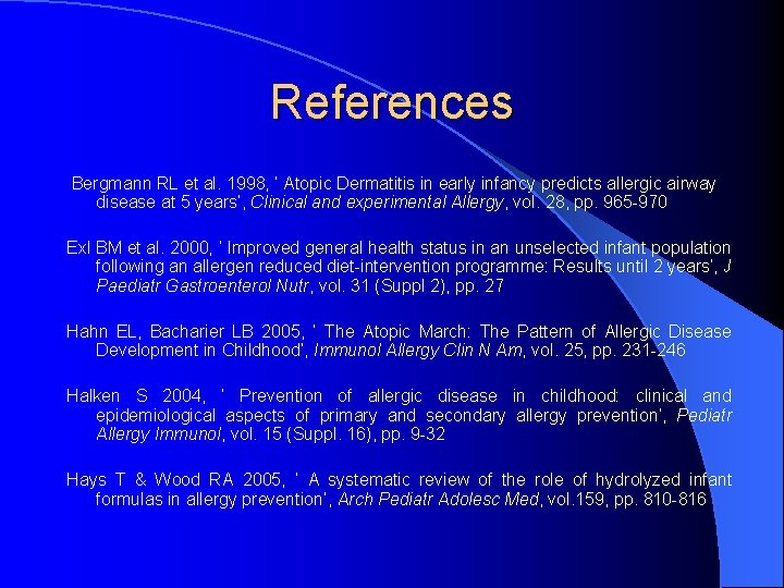 References Bergmann RL et al. 1998, ‘ Atopic Dermatitis in early infancy predicts allergic
