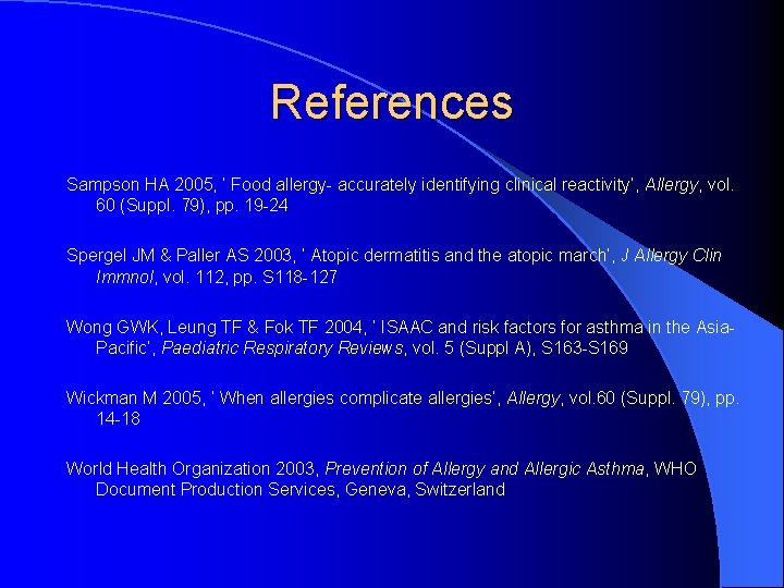 References Sampson HA 2005, ‘ Food allergy- accurately identifying clinical reactivity’, Allergy, vol. 60