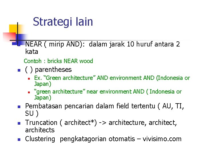 Strategi lain n NEAR ( mirip AND): dalam jarak 10 huruf antara 2 kata