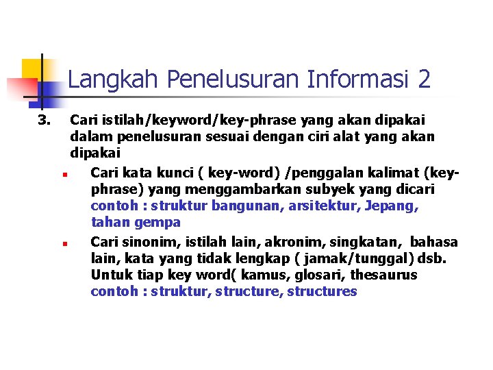 Langkah Penelusuran Informasi 2 3. Cari istilah/keyword/key-phrase yang akan dipakai dalam penelusuran sesuai dengan