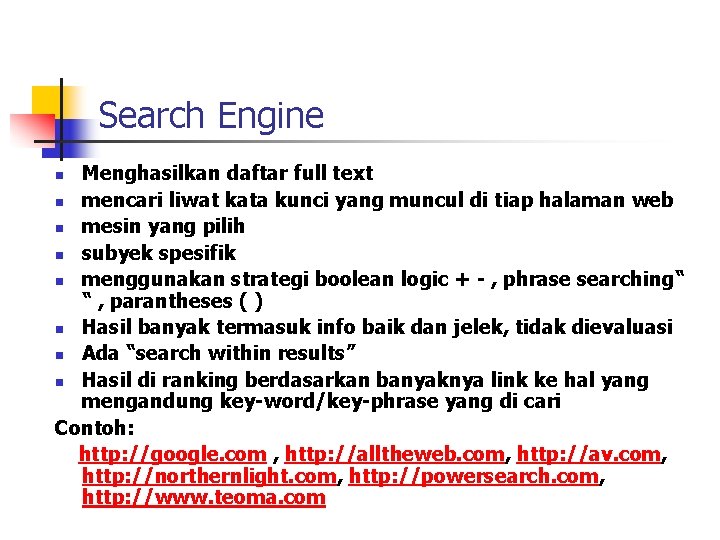 Search Engine Menghasilkan daftar full text n mencari liwat kata kunci yang muncul di