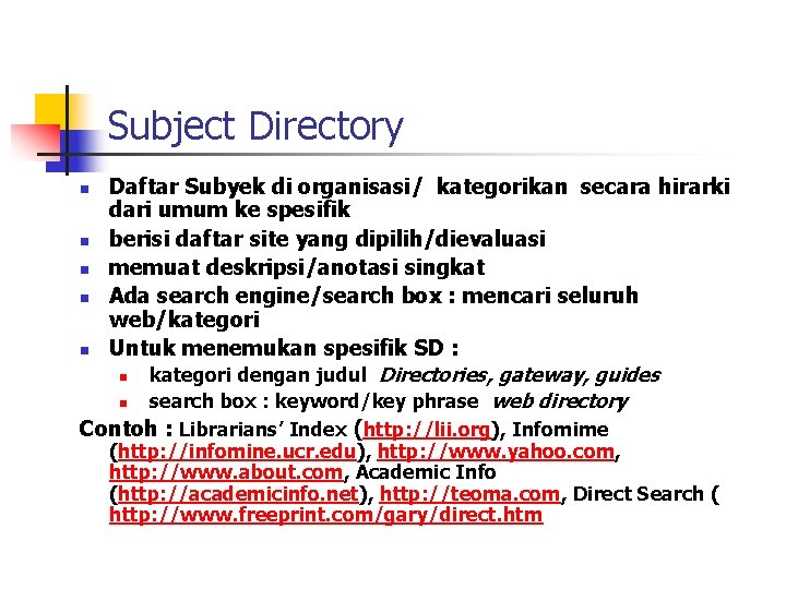 Subject Directory Daftar Subyek di organisasi/ kategorikan secara hirarki dari umum ke spesifik n