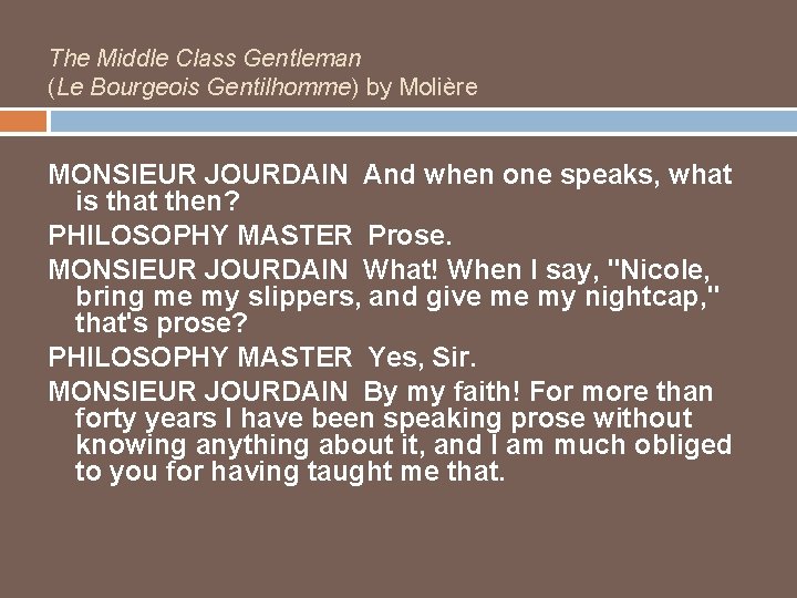 The Middle Class Gentleman (Le Bourgeois Gentilhomme) by Molière MONSIEUR JOURDAIN And when one speaks,