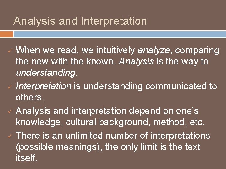 Analysis and Interpretation ü ü When we read, we intuitively analyze, comparing the new