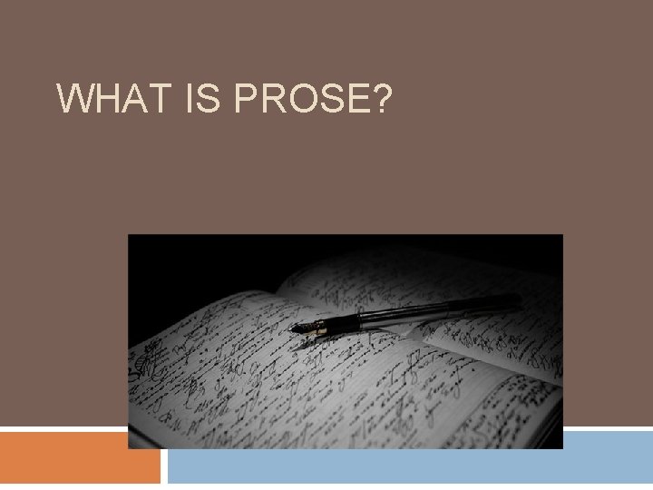 WHAT IS PROSE? 