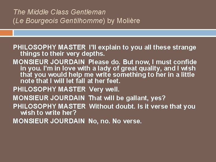 The Middle Class Gentleman (Le Bourgeois Gentilhomme) by Molière PHILOSOPHY MASTER I'll explain to you