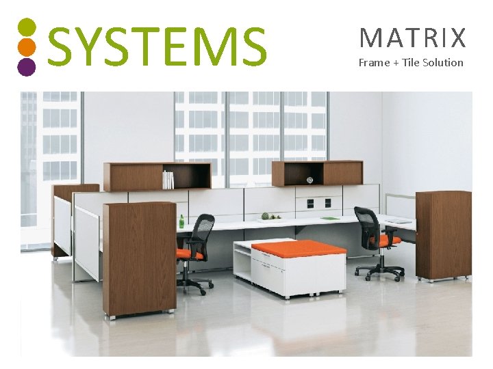 SYSTEMS MATRIX Frame + Tile Solution 