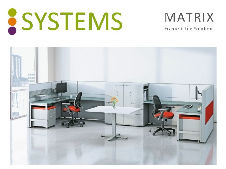 SYSTEMS MATRIX Frame + Tile Solution 