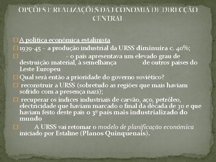 OPÇÕES E REALIZAÇÕES DA ECONOMIA DE DIRECÇÃO CENTRAL � A política económica estalinista �