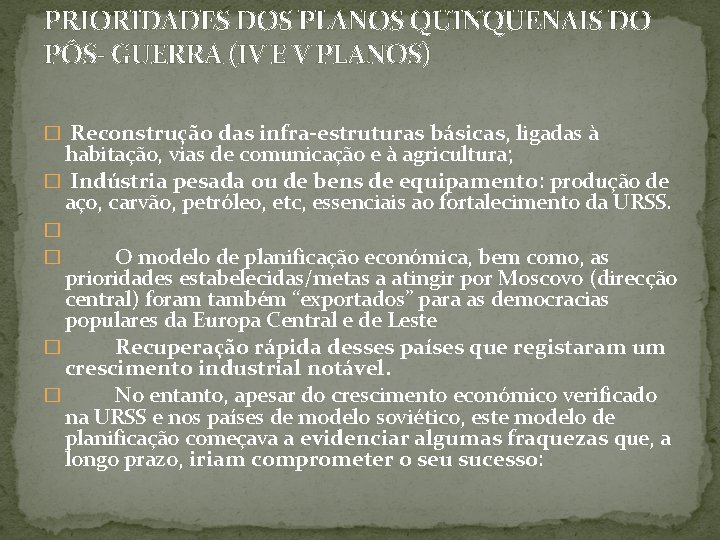 PRIORIDADES DOS PLANOS QUINQUENAIS DO PÓS- GUERRA (IV E V PLANOS) � Reconstrução das