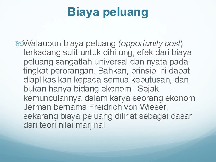 Biaya peluang Walaupun biaya peluang (opportunity cost) terkadang sulit untuk dihitung, efek dari biaya