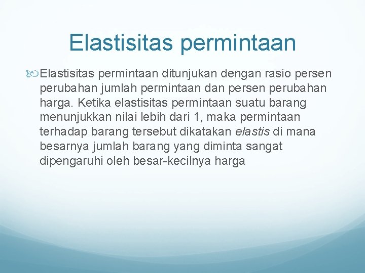 Elastisitas permintaan ditunjukan dengan rasio persen perubahan jumlah permintaan dan persen perubahan harga. Ketika