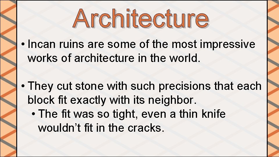 Architecture • Incan ruins are some of the most impressive works of architecture in Architecture • Incan ruins are some of the most impressive works of architecture in