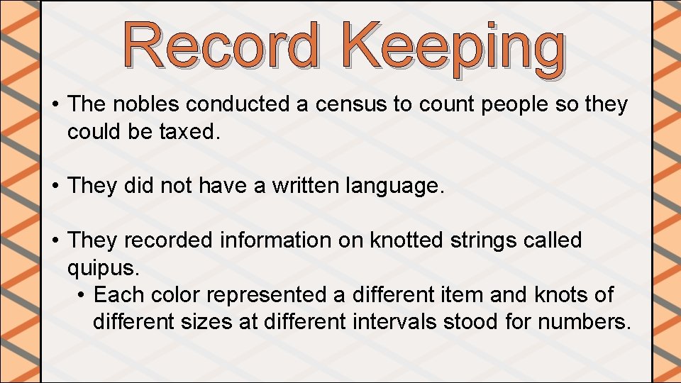 Record Keeping • The nobles conducted a census to count people so they could