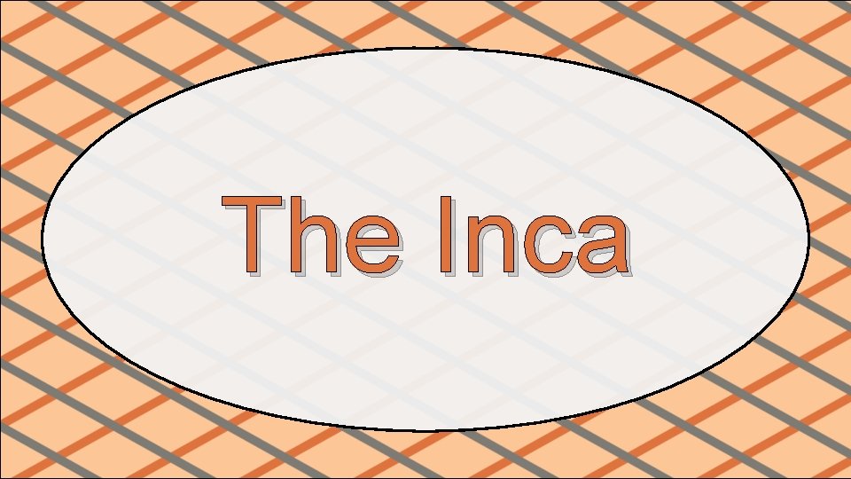 The Inca The Inca