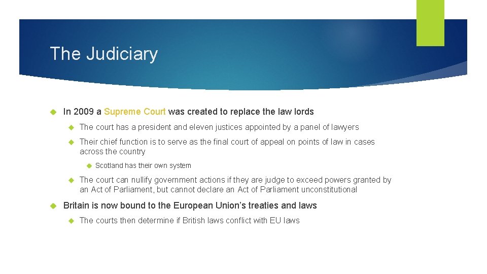 The Judiciary In 2009 a Supreme Court was created to replace the law lords