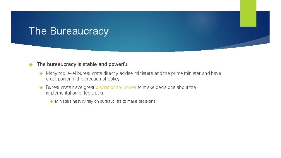 The Bureaucracy The bureaucracy is stable and powerful Many top level bureaucrats directly advise