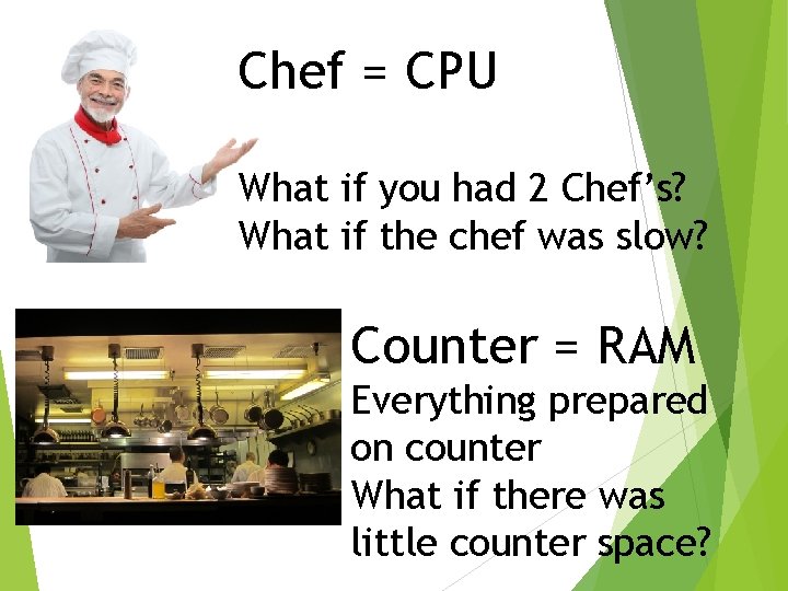 Chef = CPU What if you had 2 Chef’s? What if the chef was