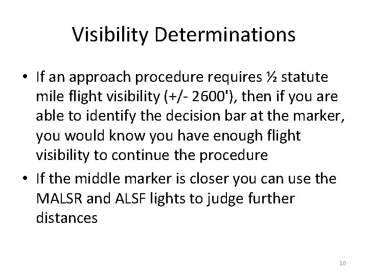 Visibility Determinations • If an approach procedure requires ½ statute mile flight visibility (+/-