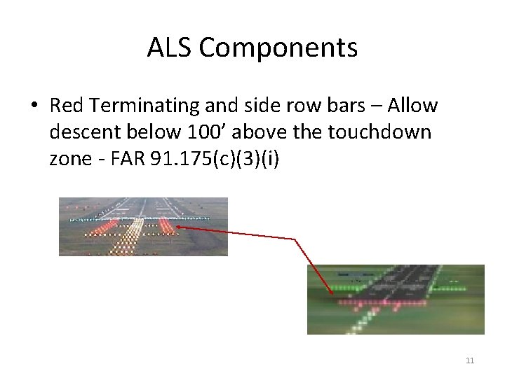 ALS Components • Red Terminating and side row bars – Allow descent below 100’