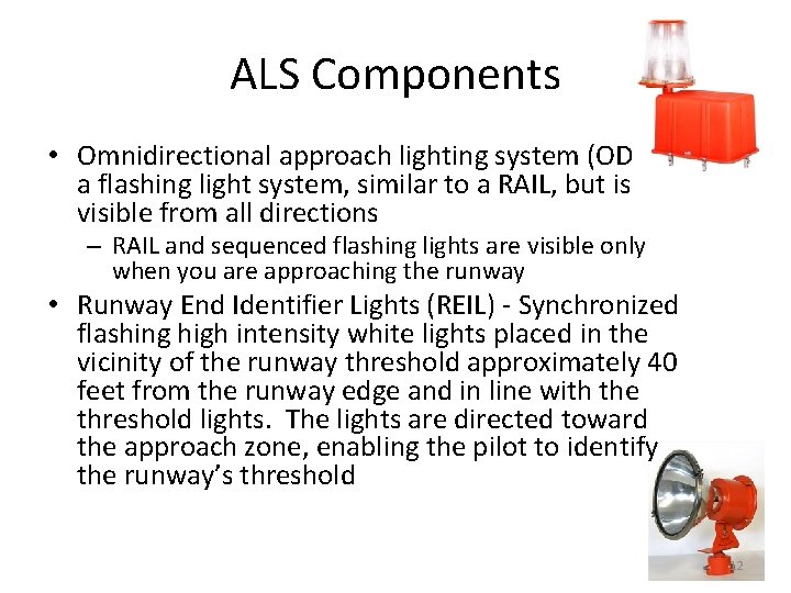 ALS Components • Omnidirectional approach lighting system (ODALS), a flashing light system, similar to