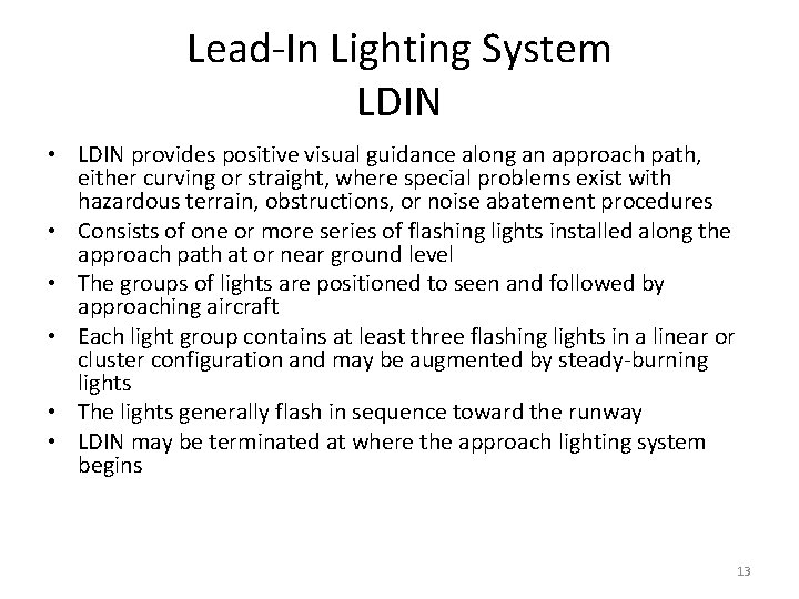 Lead-In Lighting System LDIN • LDIN provides positive visual guidance along an approach path,