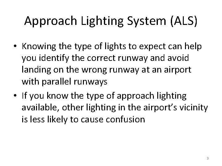 Approach Lighting System (ALS) • Knowing the type of lights to expect can help