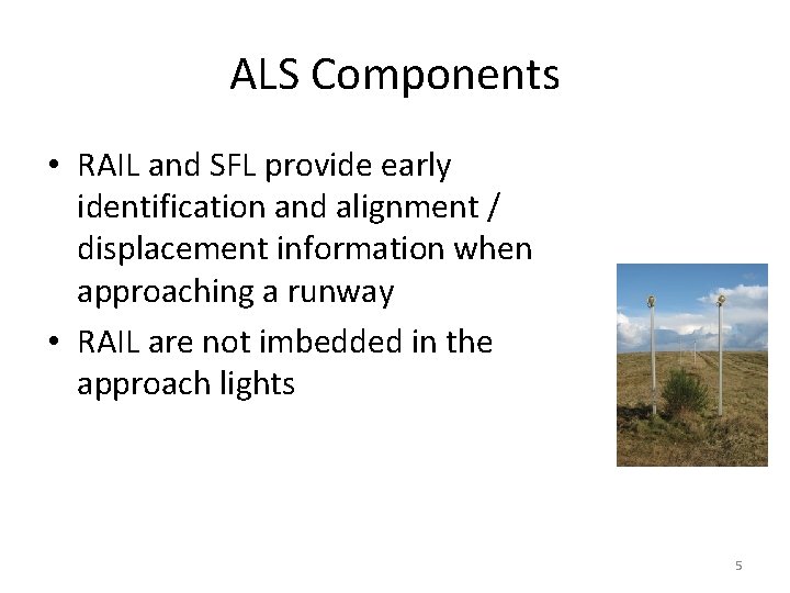 ALS Components • RAIL and SFL provide early identification and alignment / displacement information