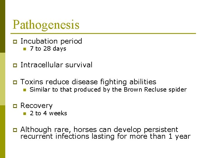 Pathogenesis p Incubation period n 7 to 28 days p Intracellular survival p Toxins