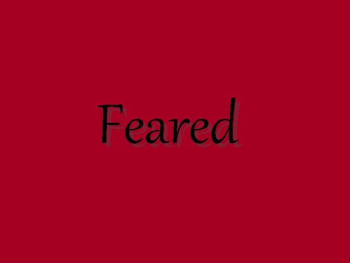 Feared 