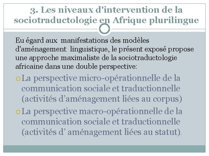 3. Les niveaux d'intervention de la sociotraductologie en Afrique plurilingue Eu égard aux manifestations