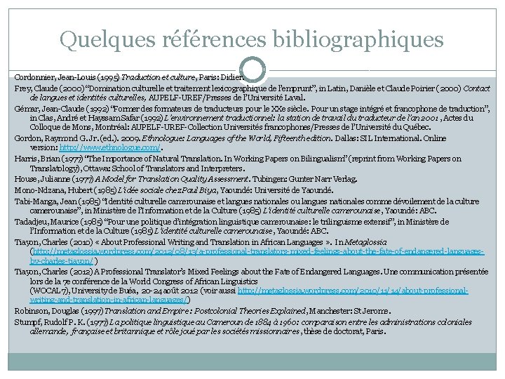Quelques références bibliographiques Cordonnier, Jean-Louis (1995) Traduction et culture, Paris: Didier. Frey, Claude (2000)