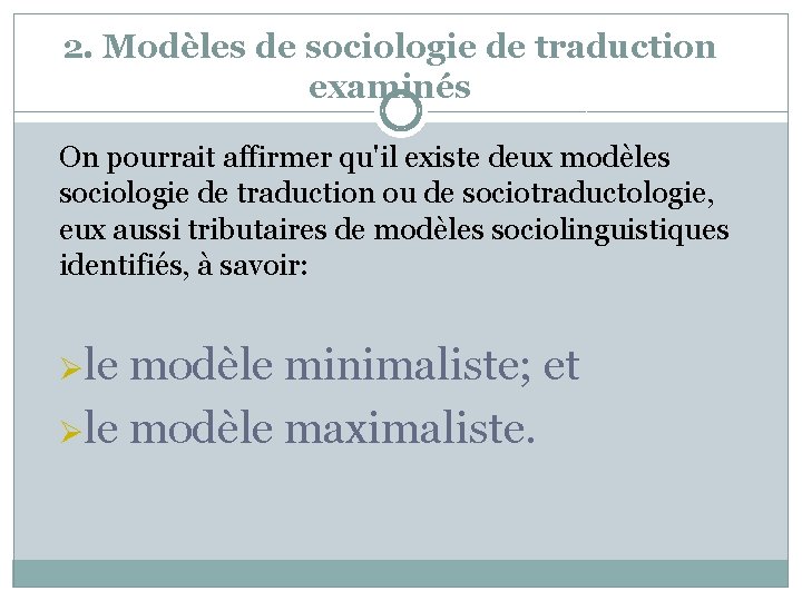 2. Modèles de sociologie de traduction examinés On pourrait affirmer qu'il existe deux modèles