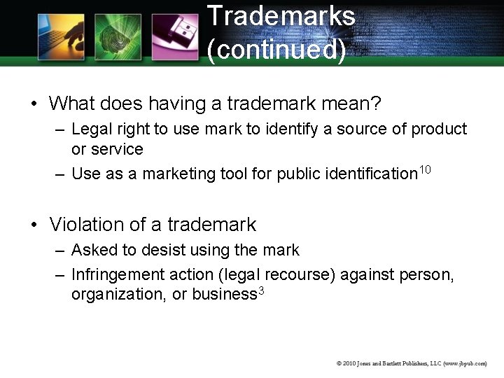 Trademarks (continued) • What does having a trademark mean? – Legal right to use