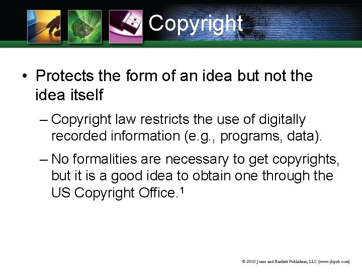 Copyright • Protects the form of an idea but not the idea itself –