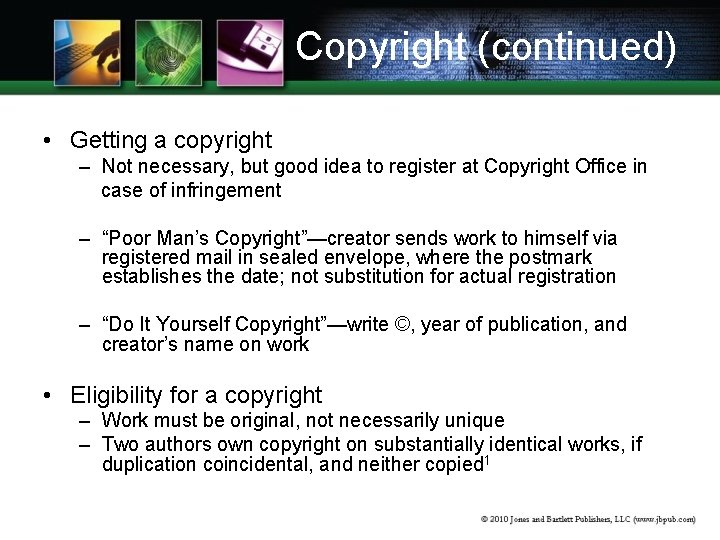 Copyright (continued) • Getting a copyright – Not necessary, but good idea to register