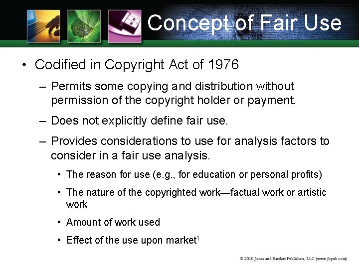 Concept of Fair Use • Codified in Copyright Act of 1976 – Permits some