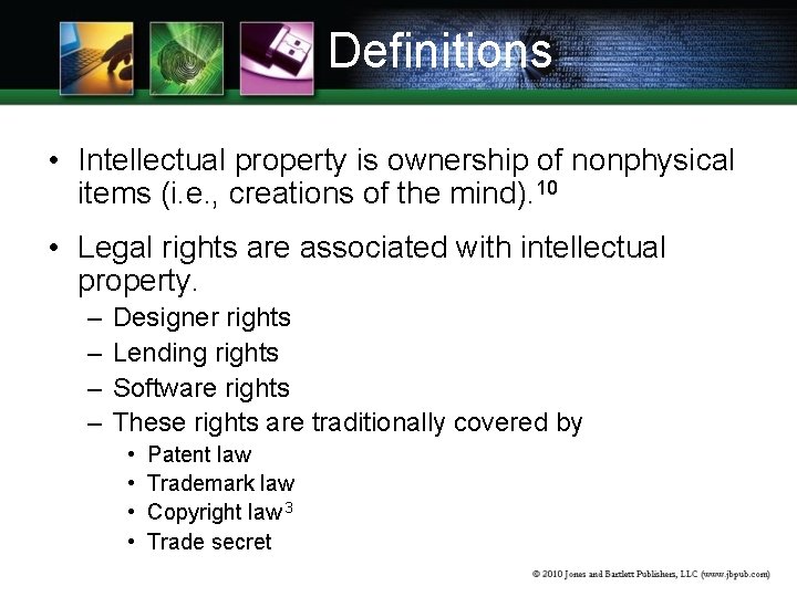 Definitions • Intellectual property is ownership of nonphysical items (i. e. , creations of