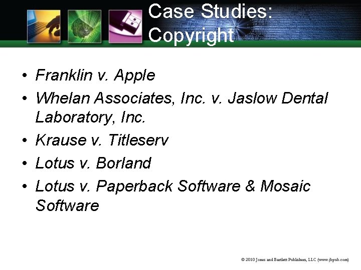 Case Studies: Copyright • Franklin v. Apple • Whelan Associates, Inc. v. Jaslow Dental