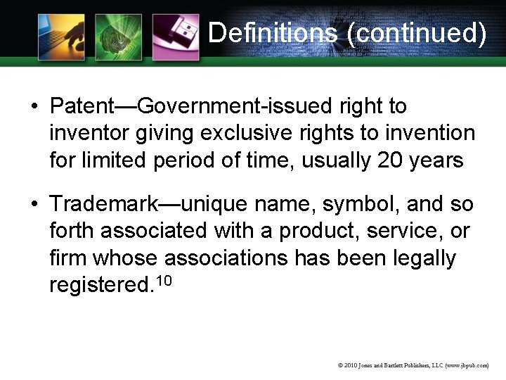 Definitions (continued) • Patent—Government-issued right to inventor giving exclusive rights to invention for limited