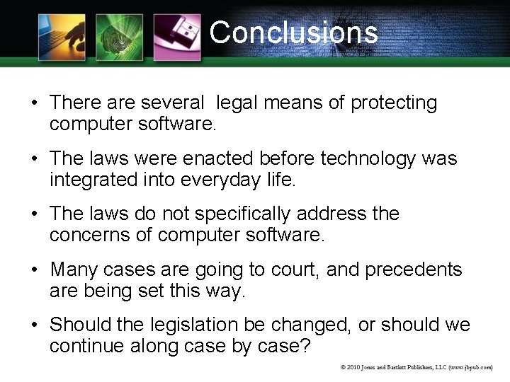 Conclusions • There are several legal means of protecting computer software. • The laws