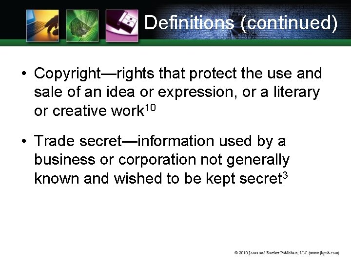 Definitions (continued) • Copyright—rights that protect the use and sale of an idea or