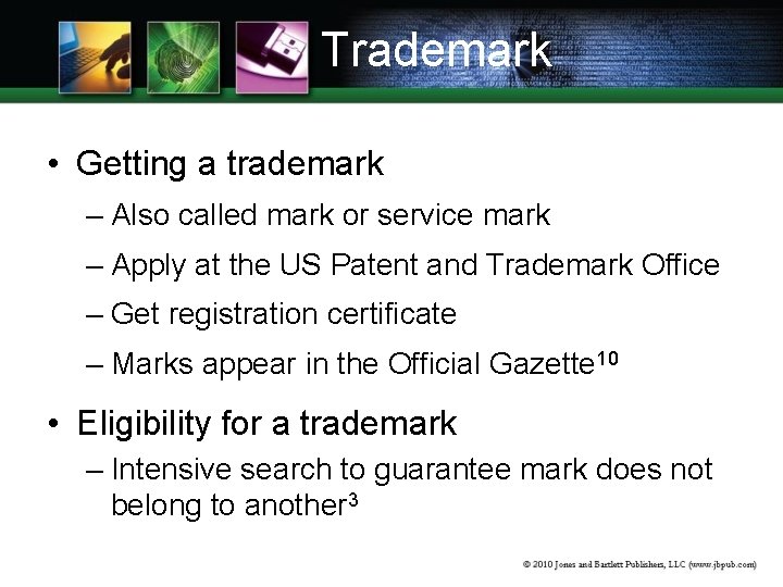 Trademark • Getting a trademark – Also called mark or service mark – Apply