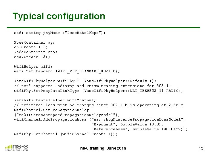 Typical configuration std: : string phy. Mode ("Dsss. Rate 1 Mbps"); Node. Container ap;